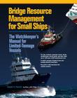 Bridge Resource Management for Small Ships: The Watchkeeper's Manual for Limited-Tonnage Vessels By Daniel Parrott Cover Image