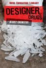 Designer Drugs: Deadly Chemistry (Drug Education Library) By Edna McPhee Cover Image