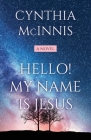 Hello! My Name is Jesus By Cynthia McInnis Cover Image