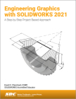 Engineering Graphics with Solidworks 2021: A Step-By-Step Project Based Approach By David C. Planchard Cover Image