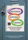 Recognize, Respond, Report: Preventing and Addressing Bullying of Students with Special Needs By Lori Ernsperger, Dorothy L. Espelage (Foreword by) Cover Image
