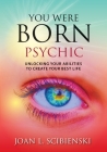 You Were Born Psychic By Joan L. Scibienski Cover Image