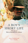 A Boy's Short Life: The Story of Warren Braedon/Louis Johnson By Anna Haebich, Steve Mickler Cover Image