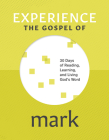 Experience the Gospel of Mark: 30 Days of Reading, Learning, and Living God's Word By Andy Klenke Cover Image