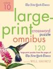 The New York Times Large-Print Crossword Puzzle Omnibus Volume 10: 120 Large-Print Puzzles from the Pages of The New York Times By The New York Times, Will Shortz (Editor) Cover Image