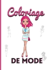 Coloriage de mode.: Dessins de tenues fashion à colorier. Idée cadeau pour filles, pré- ados, adolescentes. By Fashion Girl Cover Image