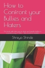 How to Confront your Bullies and Haters: This book with help you to deal and handle bullies in a positive way. A Win - Win book for readers Cover Image