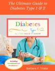 Diabetes Type 1 and 2: The Ultimate Guide to Diabetes(All You Need to Know) By Barbara Trisler Cover Image