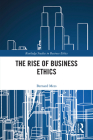 The Rise of Business Ethics (Routledge Studies in Business Ethics) Cover Image
