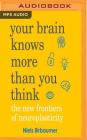 Your Brain Knows More Than You Think By Neils Birbaumer, Simon Burke (Read by) Cover Image