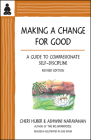 Making a Change for Good: A Guide to Compassionate Self-Discipline, Revised Edition By Ashwini Narayanan, Cheri Huber Cover Image