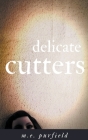 Delicate Cutters By M. E. Purfield Cover Image