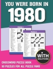 You Were Born In 1980: Crossword Puzzle Book: Crossword Puzzle Book For Adults & Seniors With Solution By I. D. Minha Nargi Publication Cover Image