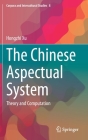 The Chinese Aspectual System: Theory and Computation (Corpora and Intercultural Studies #8) By Hongzhi Xu Cover Image