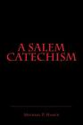 A Salem Catechism By Michael P. Hanck Cover Image