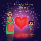 I love my Nanny and she loves me (Boy) By Newton E. White Cover Image