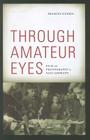Through Amateur Eyes: Film and Photography in Nazi Germany By Frances Guerin Cover Image