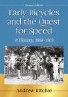 Early Bicycles and the Quest for Speed: A History, 1868-1903, 2D Ed. Cover Image