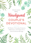 Newlywed Couple's Devotional: 52 Weeks of Everyday Scripture, Reflections, and Prayers for a God-Centered Marriage By Chris Bailey, Jamie Bailey Cover Image