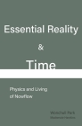 Essential Reality & Time: Physics and Living of Nowflow Cover Image