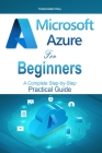 Microsoft Azure For Beginners: A Complete step-by-step Practical Guide Cover Image
