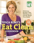 Tosca Reno's Eat Clean Cookbook: Delicious Recipes That Will Burn Fat and Re-Shape Your Body! Cover Image
