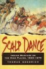Scalp Dance: Indian Warfare on the High Plains 1865-1879 By Thomas Goodrich Cover Image