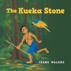 The Kueka Stone By Irene Walshe Cover Image