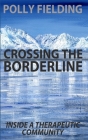 Crossing The Borderline: Inside a therapeutic community By Polly Fielding Cover Image