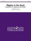 Ripples in the Sand: Inspiration of a Japanese Zen Garden, Score & Parts (Eighth Note Publications) Cover Image