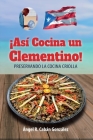 ¡Así Cocina un Clementino!: Preservando la cocina criolla Cover Image