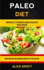 Paleo Diet: Quick and Easy Paleo Recipes and Get Fit the Easy Way (Weight Loss With Paleo Diet for Beginners) By Alice Kroft Cover Image