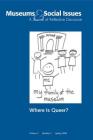 Where is Queer?: Museums & Social Issues 3:1 Thematic Issue By John Fraser (Editor), Joe E. Heimlich (Editor) Cover Image