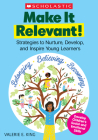 Make It Relevant!: Strategies to Nurture, Develop, and Inspire Young Learners By Valerie King Cover Image