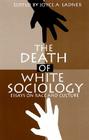 The Death of White Sociology: Essays on Race and Culture By Ladner, Joyce A. Ladner (Editor), Joyce A. Lodner (Editor) Cover Image
