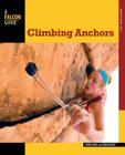 Climbing Anchors (Falcon Guides How to Climb) By John Long, Bob Gaines Cover Image
