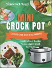 Mini Crock Pot Cookbook For Beginners: Healthy Slow Cooker Recipes With Small Servings Cover Image