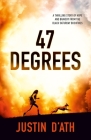 47 Degrees By Justin D'Ath Cover Image