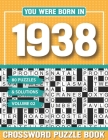 You Were Born In 1938 Crossword Puzzle Book: Crossword Puzzle Book for Adults and all Puzzle Book Fans Cover Image