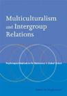 Multiculturalism and Intergroup Relations: Psychological Implications for Democracy in Global Context By Fathali M. Moghaddam Cover Image