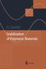 Stabilization of Polymeric Materials (Macromolecular Systems - Materials Approach) By Hans Zweifel Cover Image