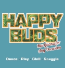 Happy Buds: Marijuana for Any Occasion By Ed Rosenthal (Editor) Cover Image