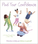 Find Your Confidence: Activities to Help You Believe in Yourself (Thoughts and Feelings #3) Cover Image