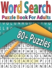 Word Search Puzzle Book For Adults 80+ Puzzles: Word Search Game For Adults & Seniors-Word Search Puzzle Books For Adults By D. Isabelly Shows Publishing Cover Image