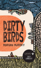 Dirty Birds By Morgan Murray Cover Image