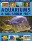 Aquariums and Aquarium Fish: A Complete Practical Guide & Fish Identifier By Mary Bailey, Gina Sandford Cover Image