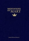 Meditations on Mary By Jacques-Benigne Bossuet, Christopher Blum (Translator) Cover Image
