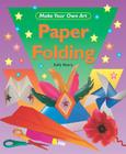 Paper Folding (Make Your Own Art) By Sally Henry Cover Image