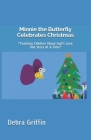 Minnie the Butterfly Celebrates Christmas: Teaching Children About God's Love One Story At A Time By Debra Griffin Cover Image