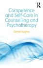 Competence and Self-Care in Counselling and Psychotherapy By Gerrie Hughes Cover Image